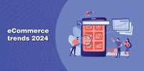 The Evolving Landscape of E-Commerce Trends in 2024